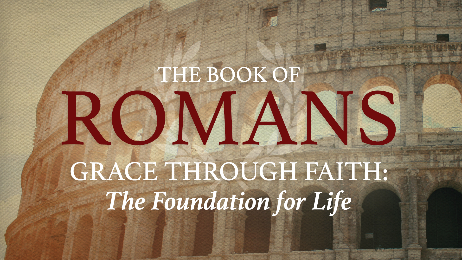 Romans: Grace through Faith: The Foundation for Life banner