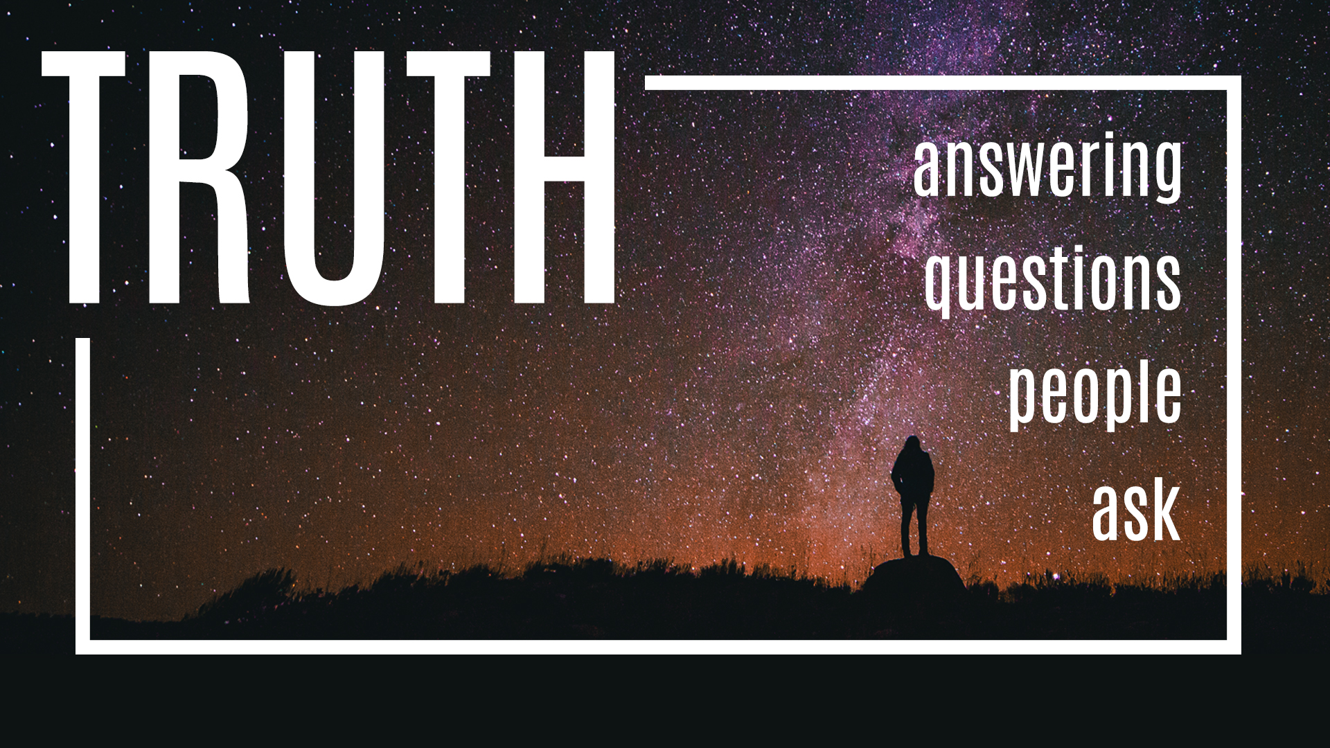 TRUTH: Answering Questions People Ask banner