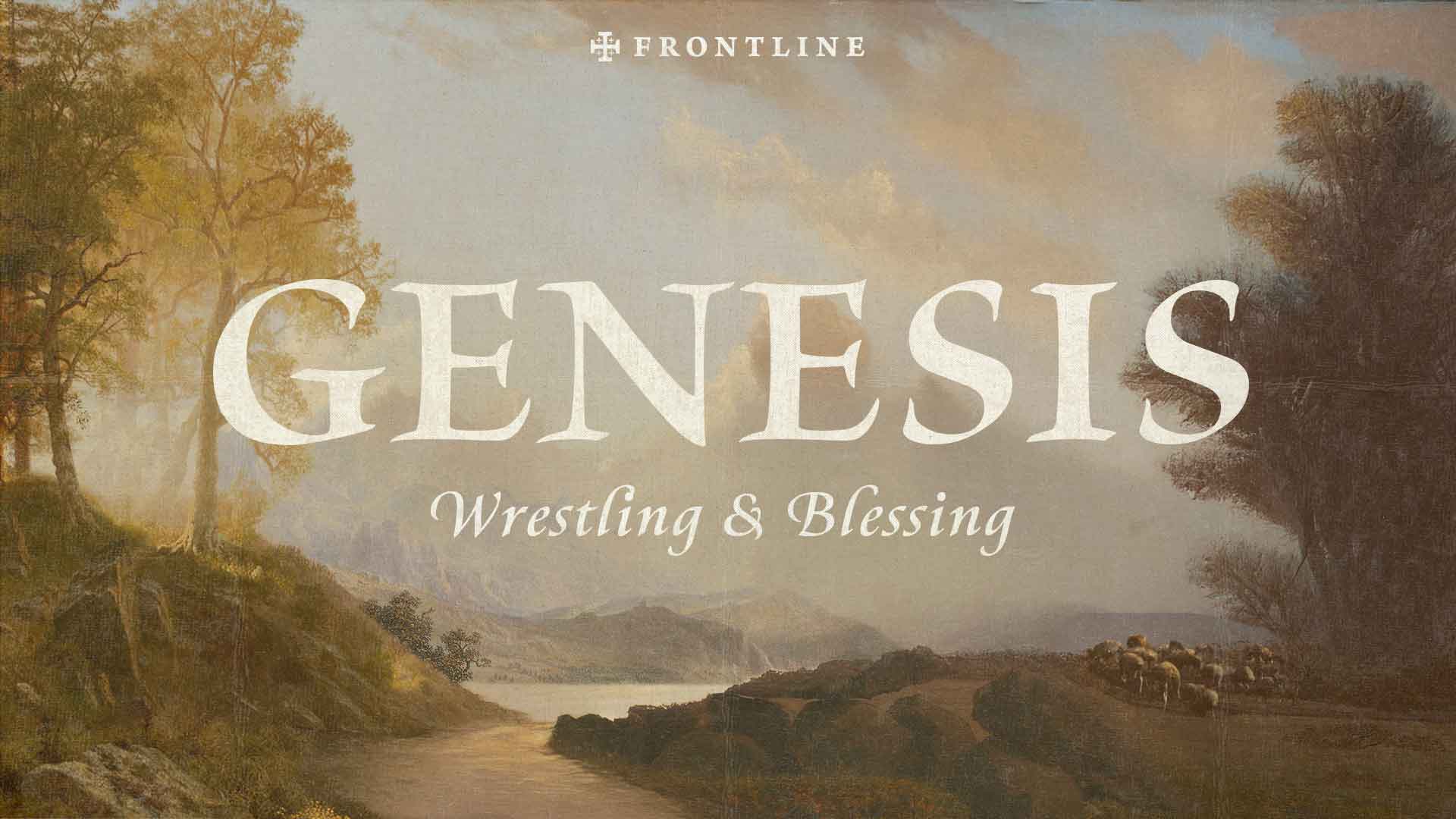 Genesis: Wrestling & Blessing