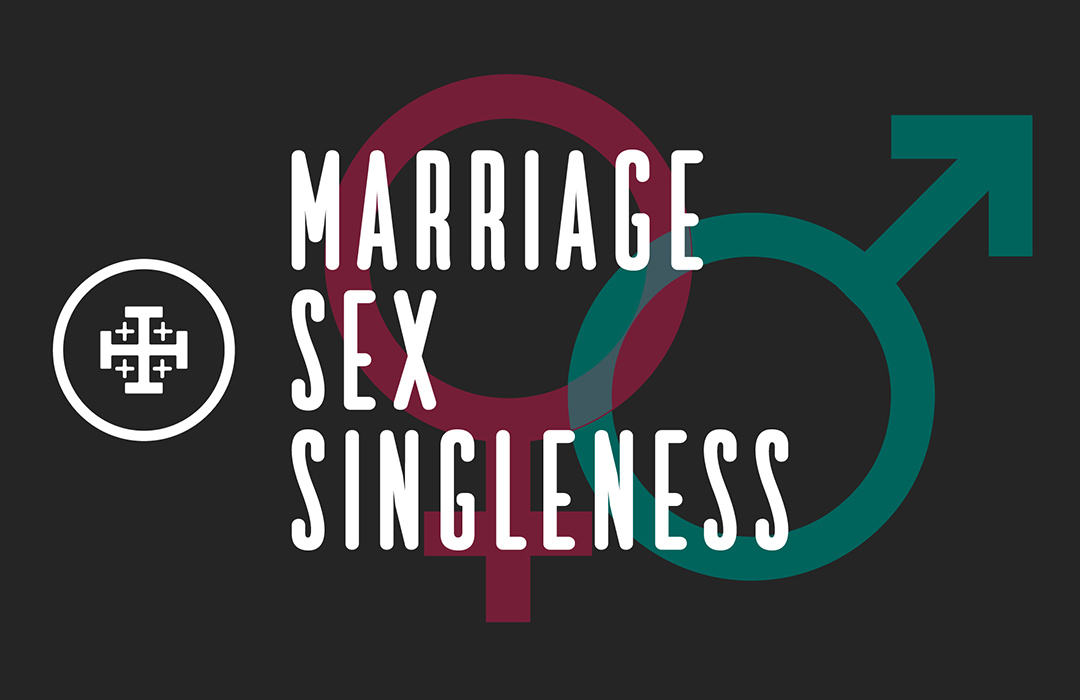 Marriage, Sex, & Singleness