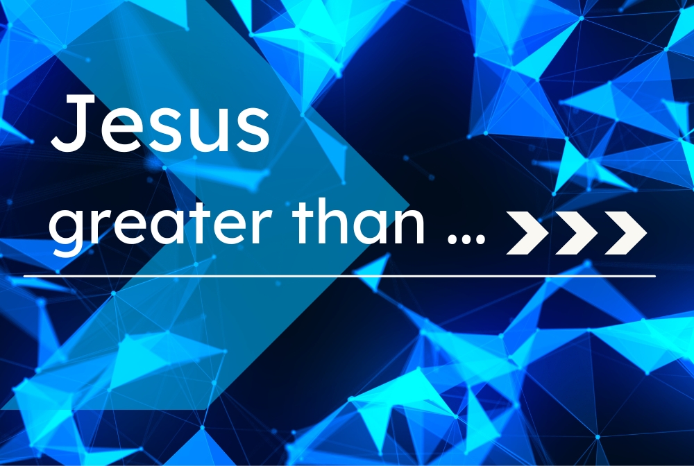 Jesus, Greater Than ... banner