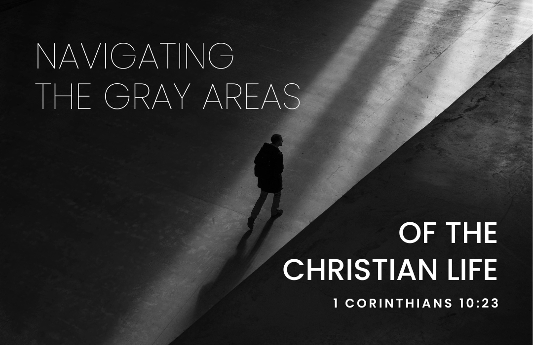 Navigating the Gray Areas of the Christian Life banner