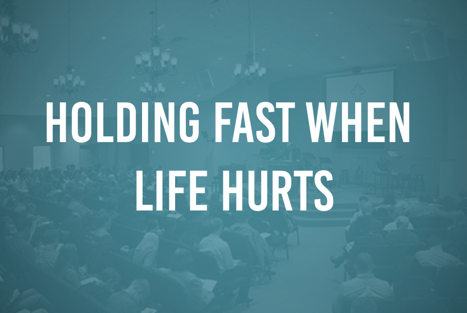 Holding Fast When Life Hurts