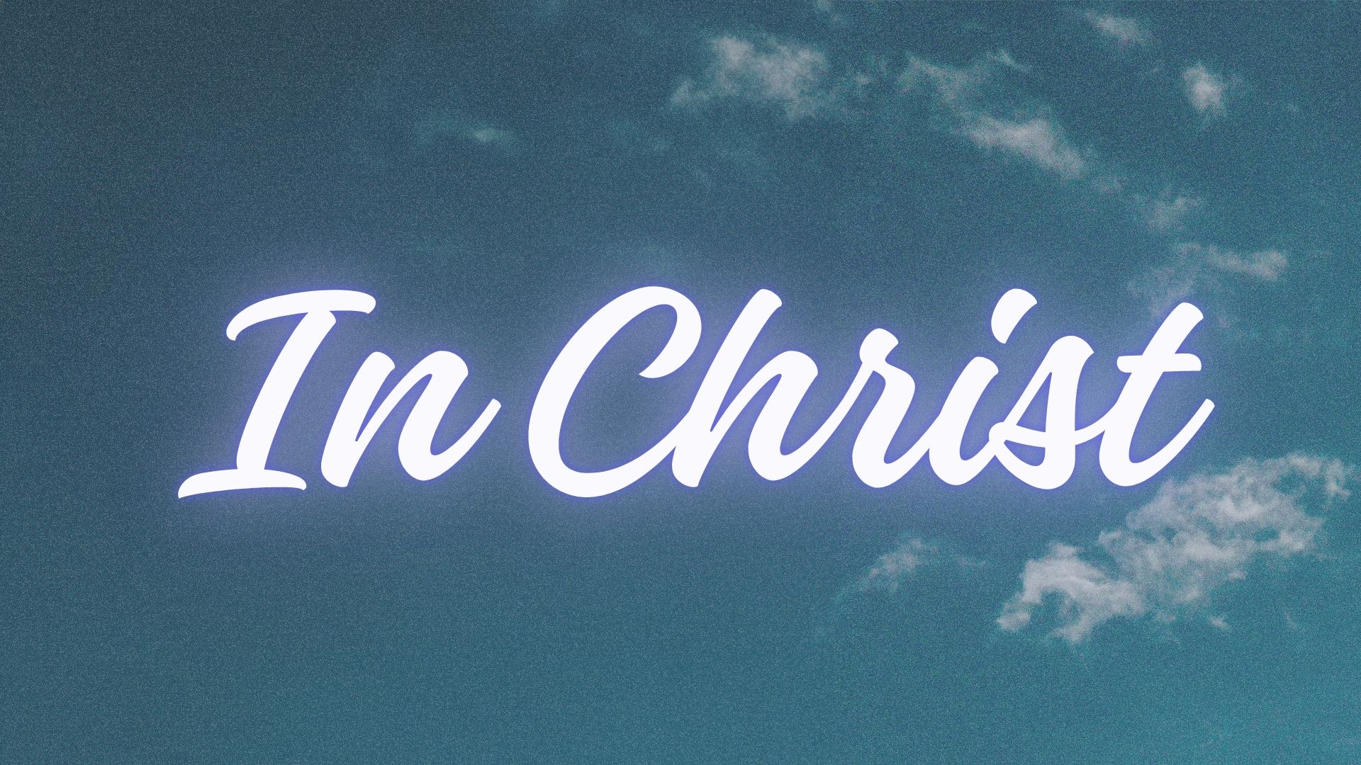 In Christ: A study in Ephesians