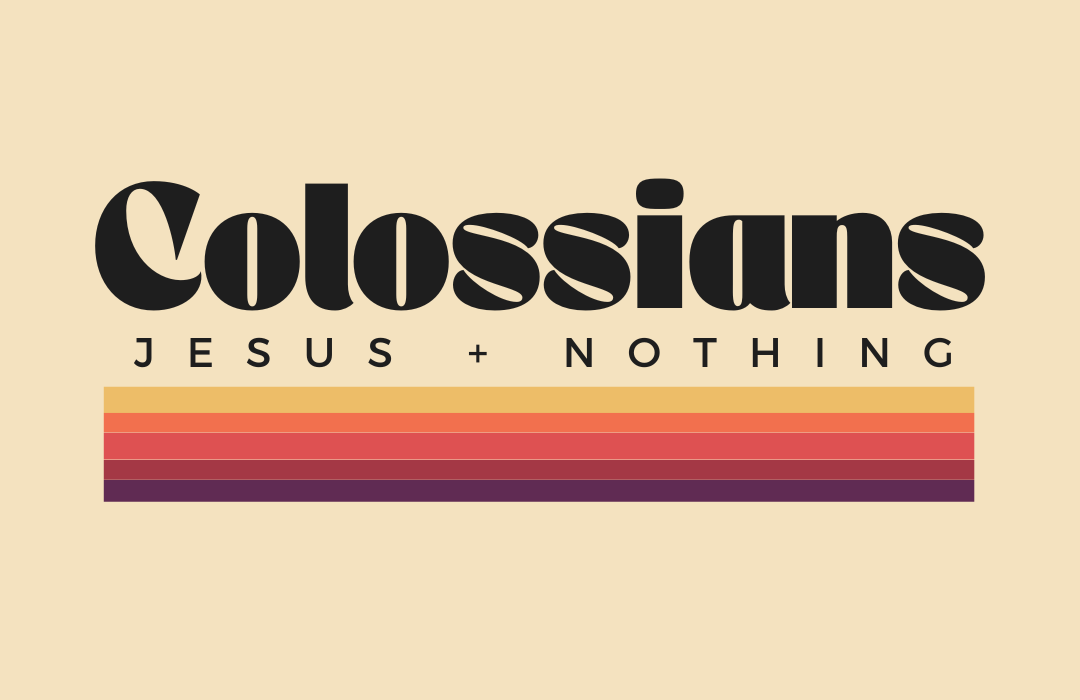 Colossians  ||  Jesus + Nothing banner