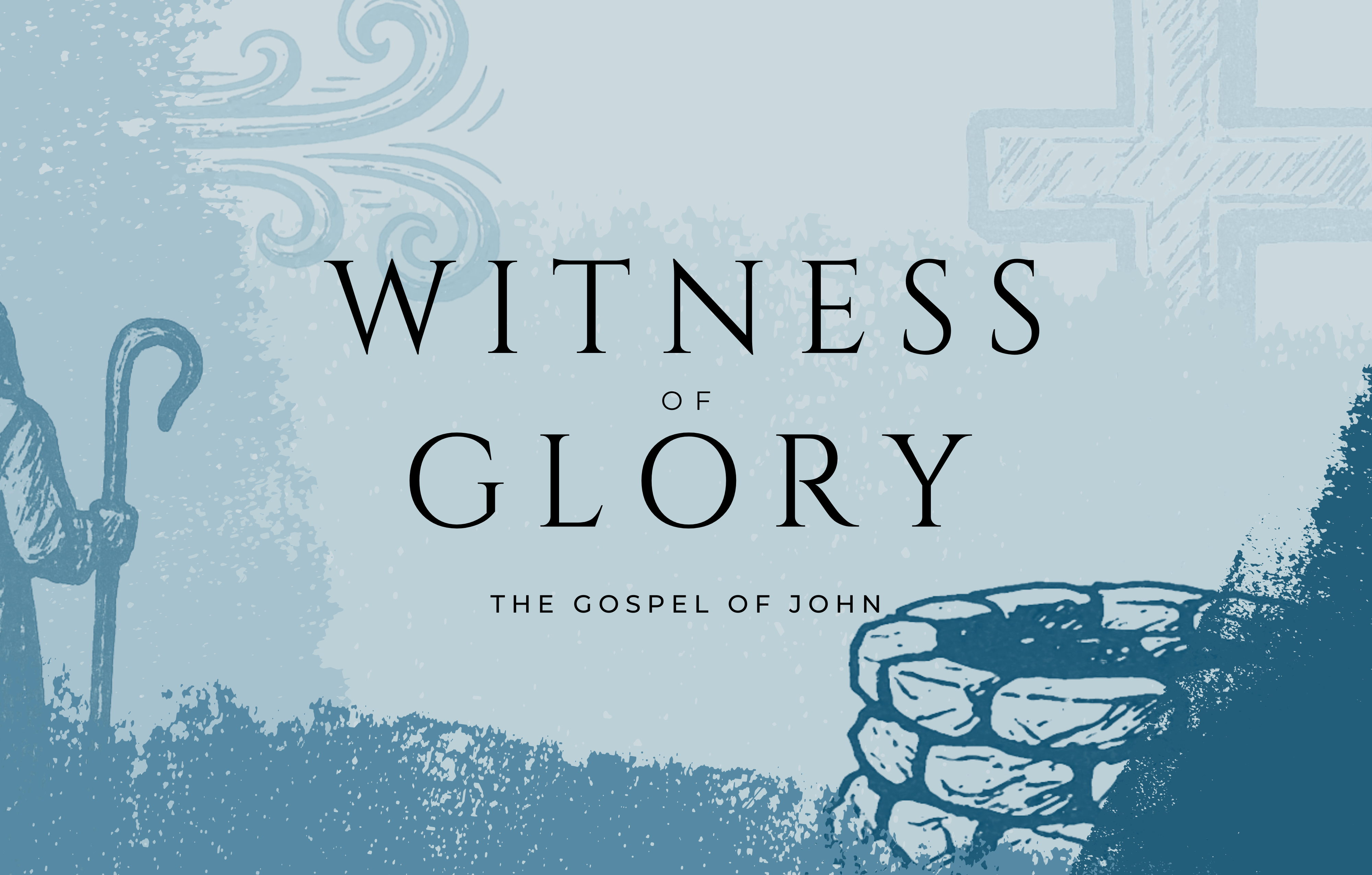 Witness of Glory: The Gospel of John
