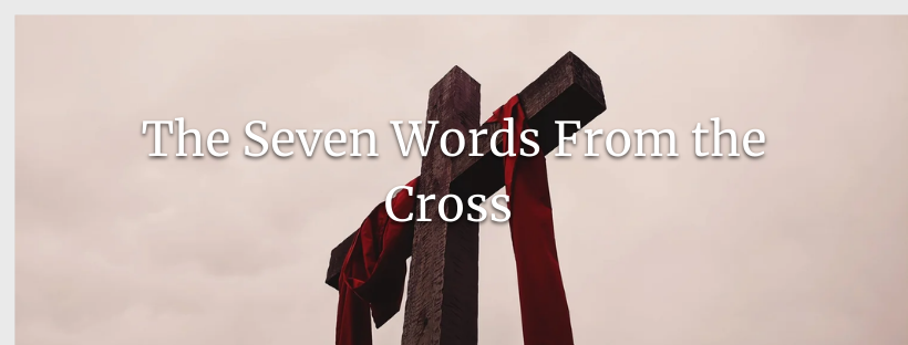 The Seven Words From the Cross banner