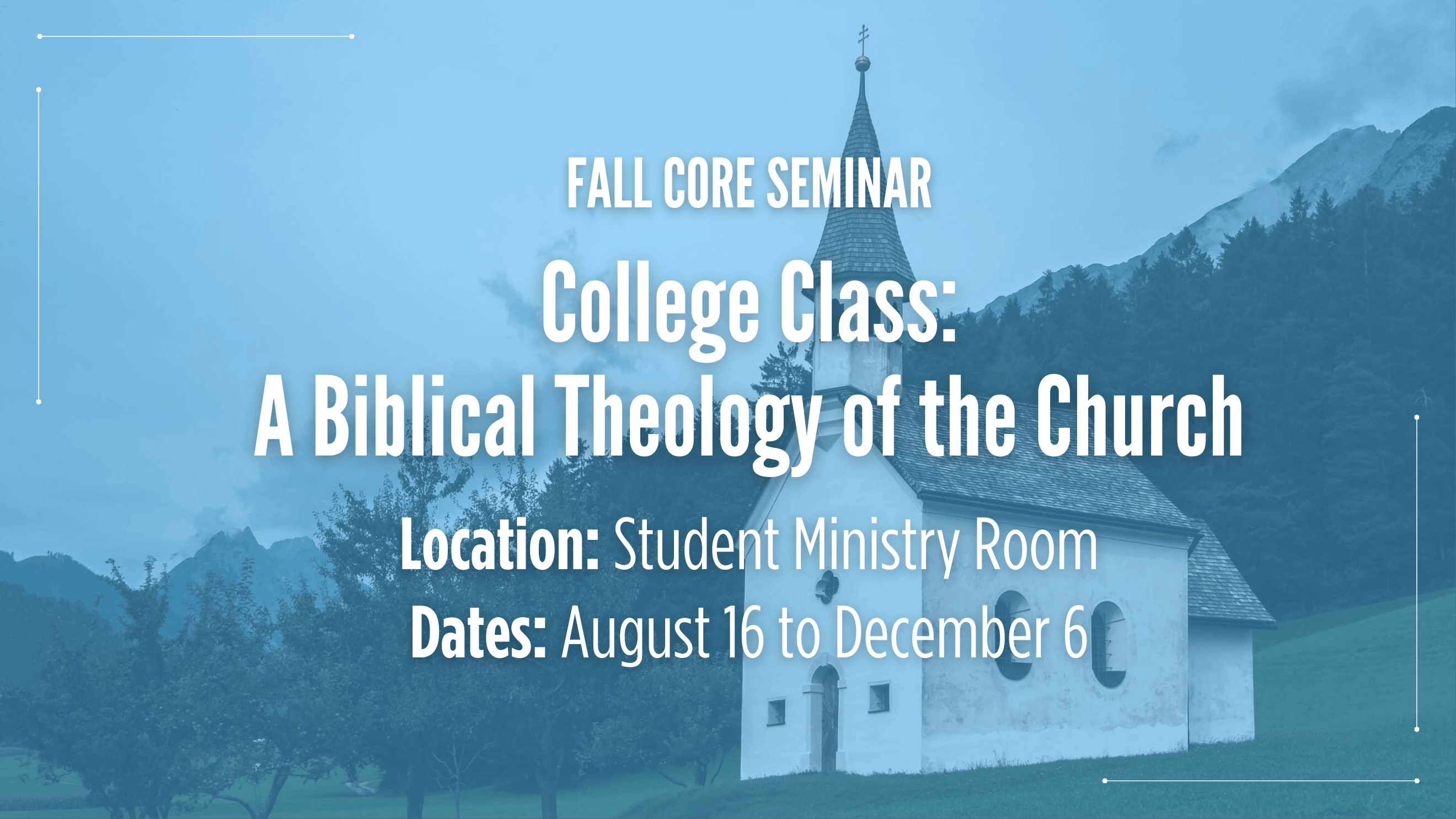 Core Seminar FA26 - College Core Seminar - Biblical Theology of the Church (1) (1)