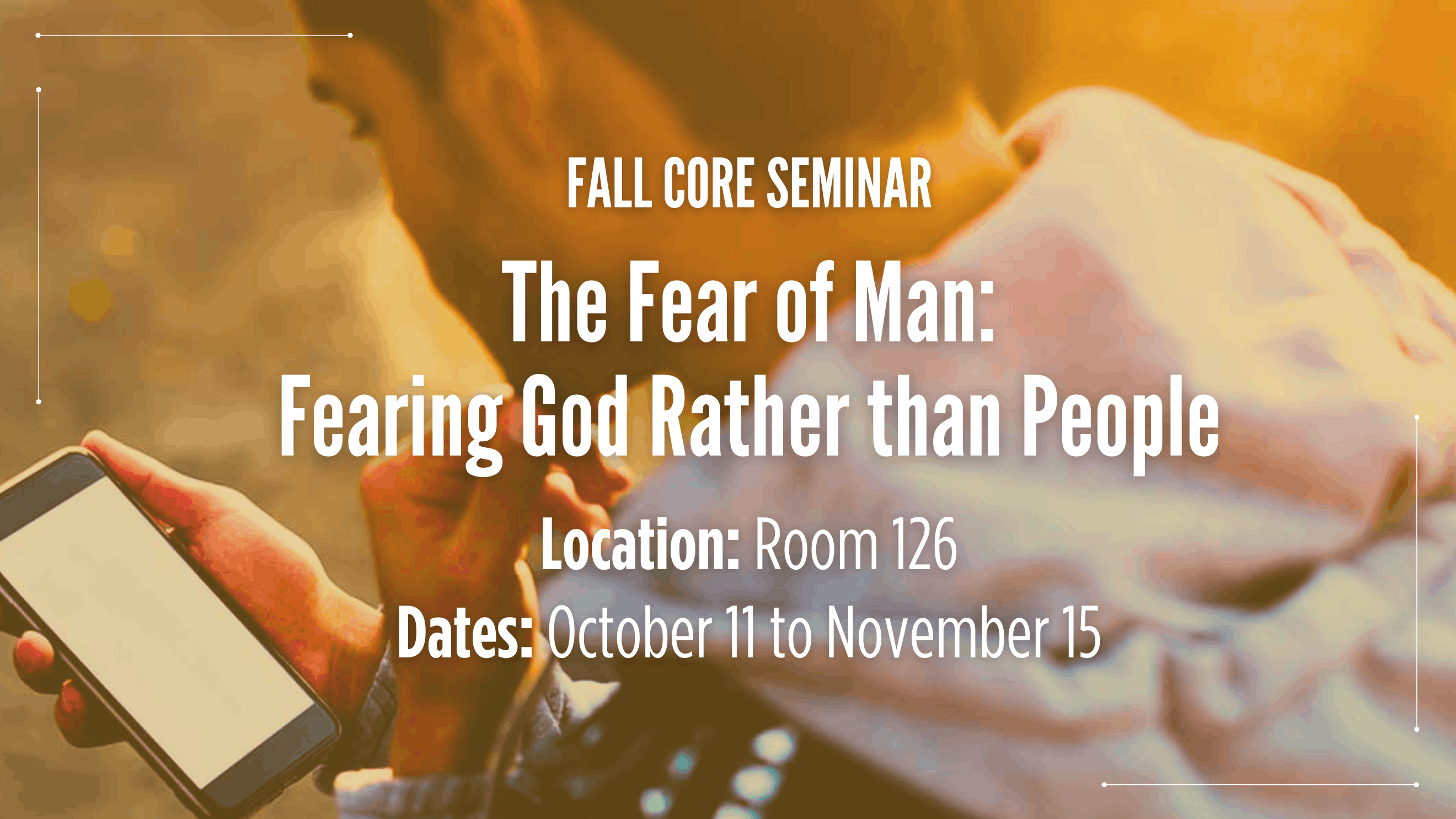 Core Seminar FA26 - The Fear of Man (2) (1)