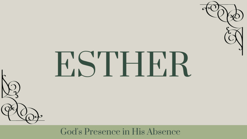 Esther: God's Presence in His Absence banner