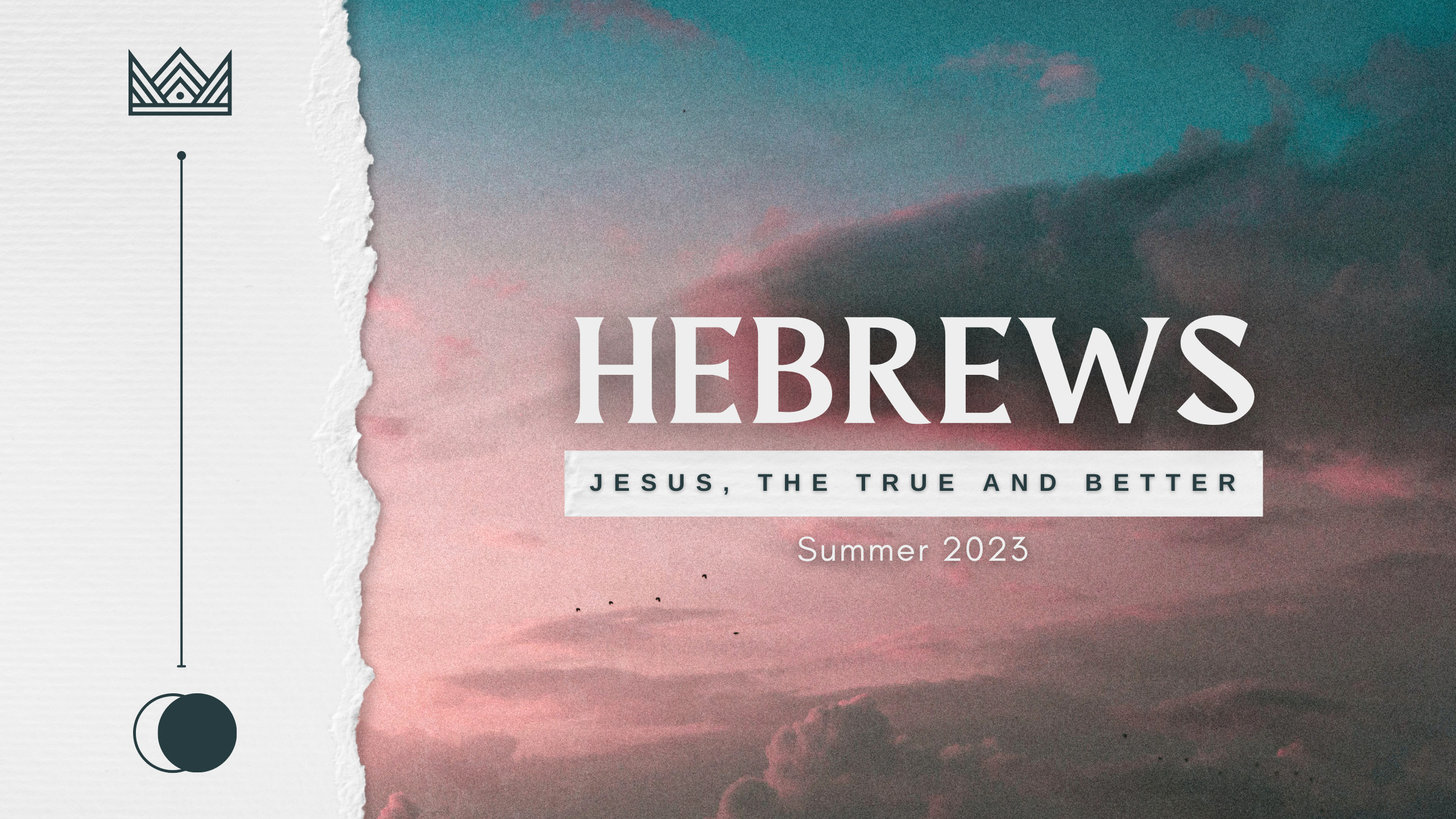 Hebrews: Jesus, The True and Better banner