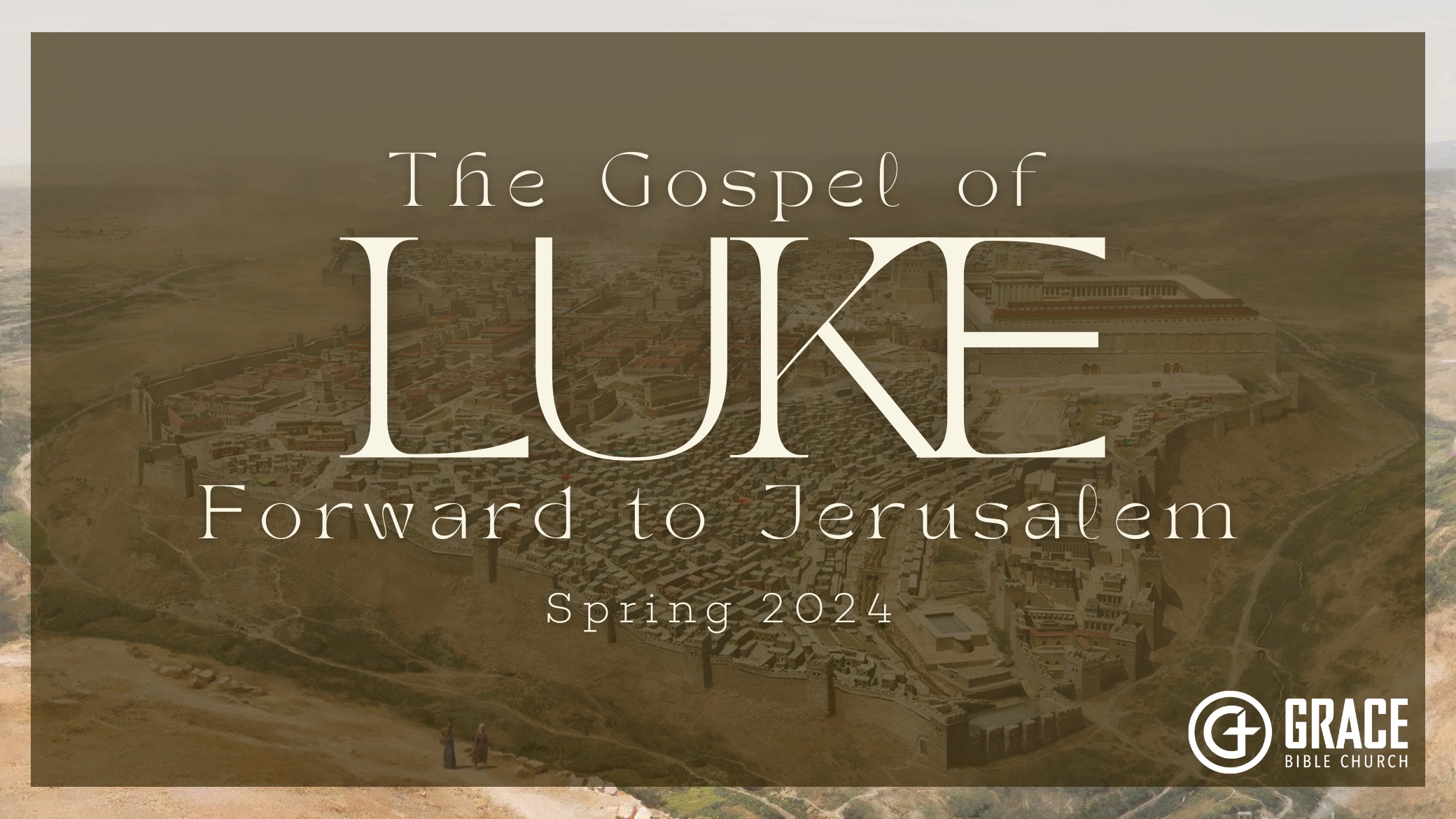 The Gospel of Luke: Forward to Jerusalem banner