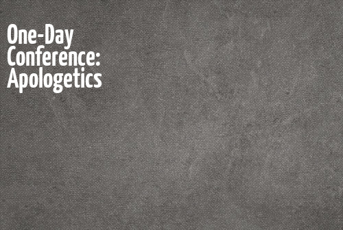 One-Day Conference: Apologetics banner