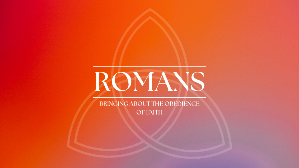 Romans: Bringing About the Obedience of Faith banner