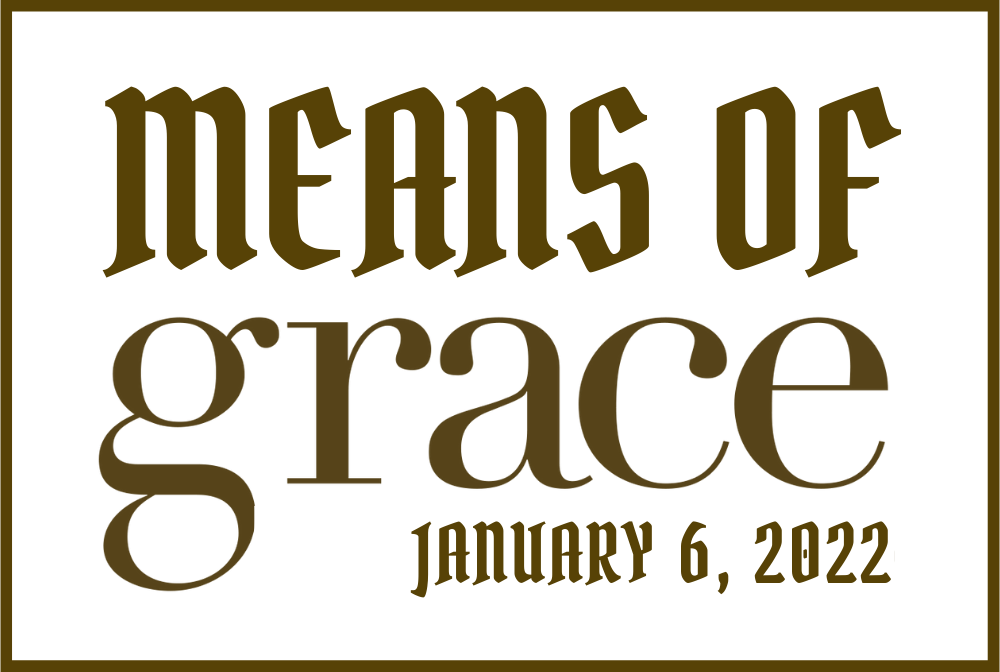Means of Grace Jan 6