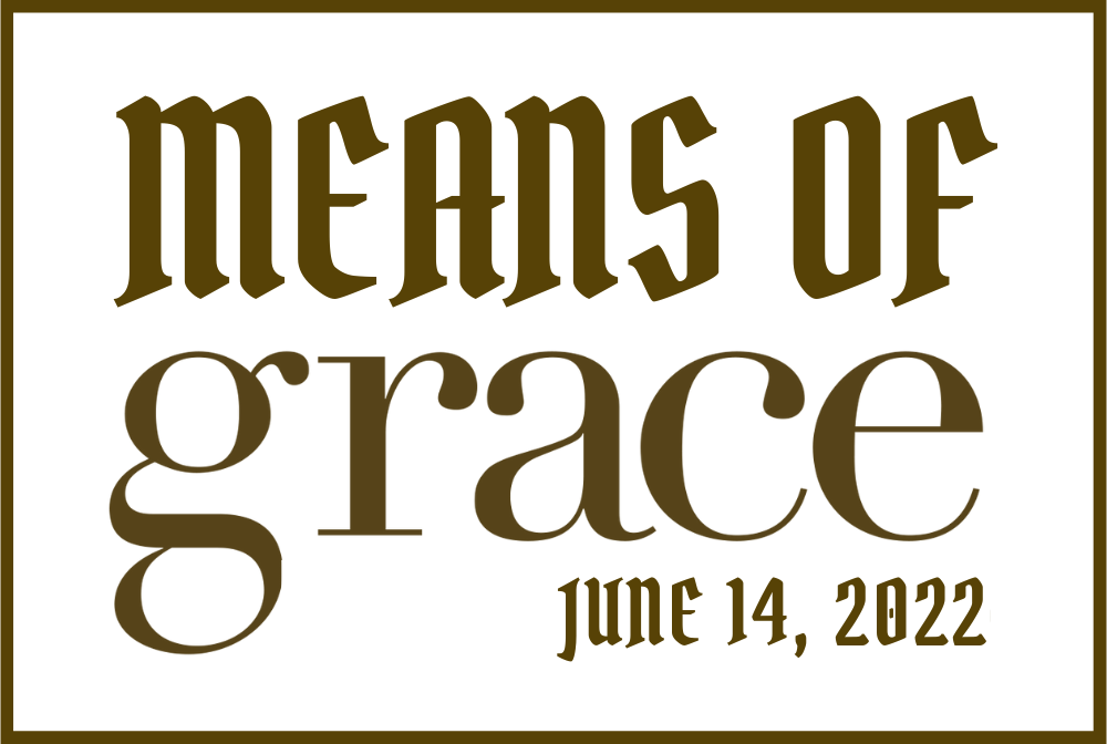 Means of Grace June 14