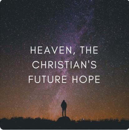Heaven: The Believer's Future Hope banner