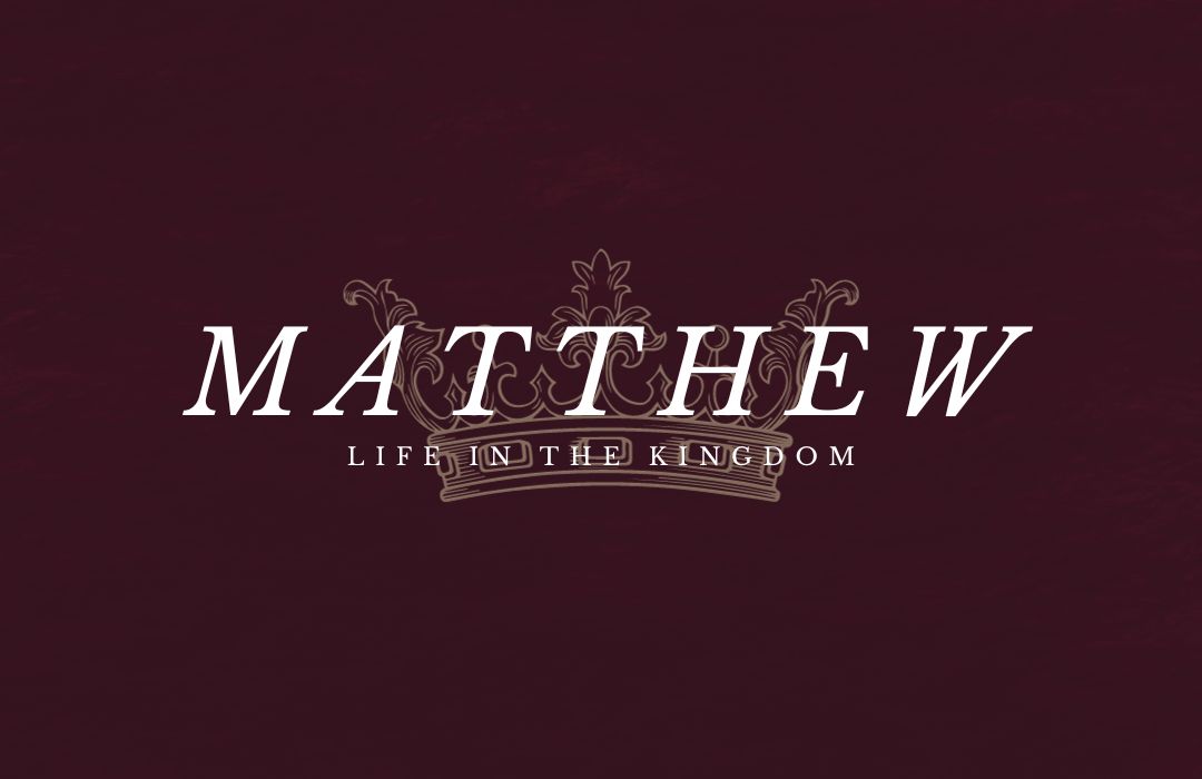 Matthew: Life in the Kingdom banner