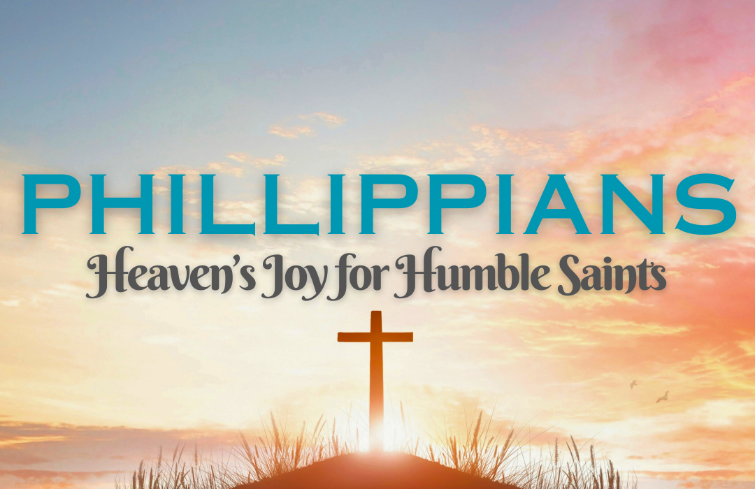 Philippians: Heaven's Joy for Humble Saints banner