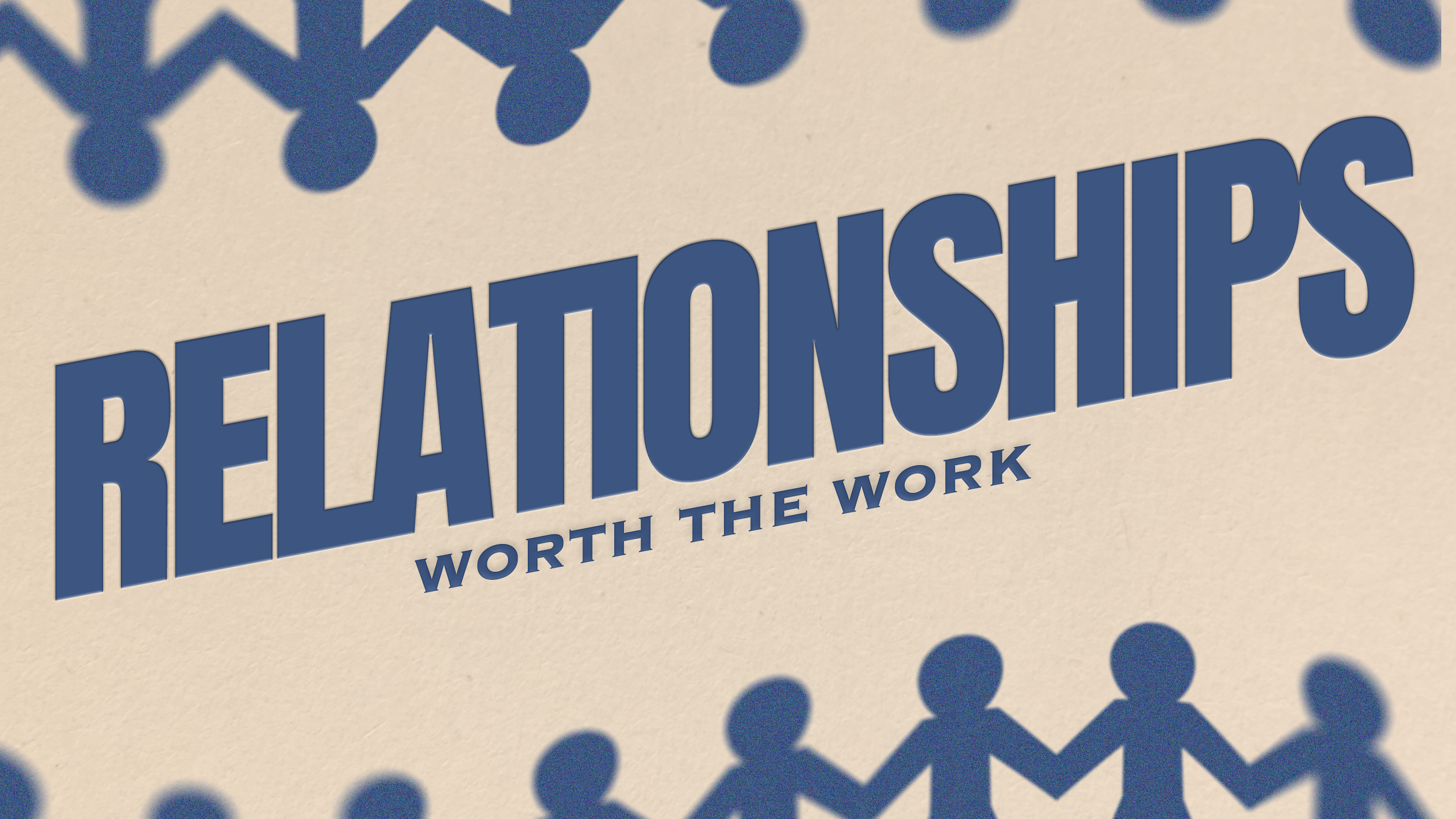 Relationships: Worth the Work