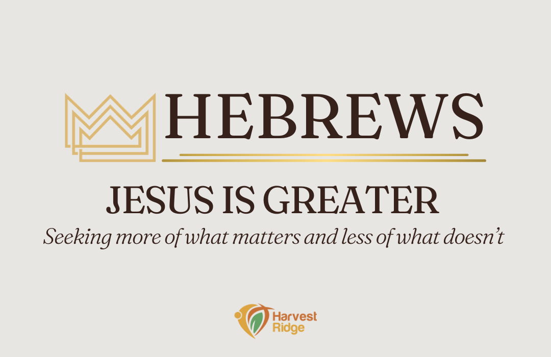 Hebrews: Jesus is Greater banner