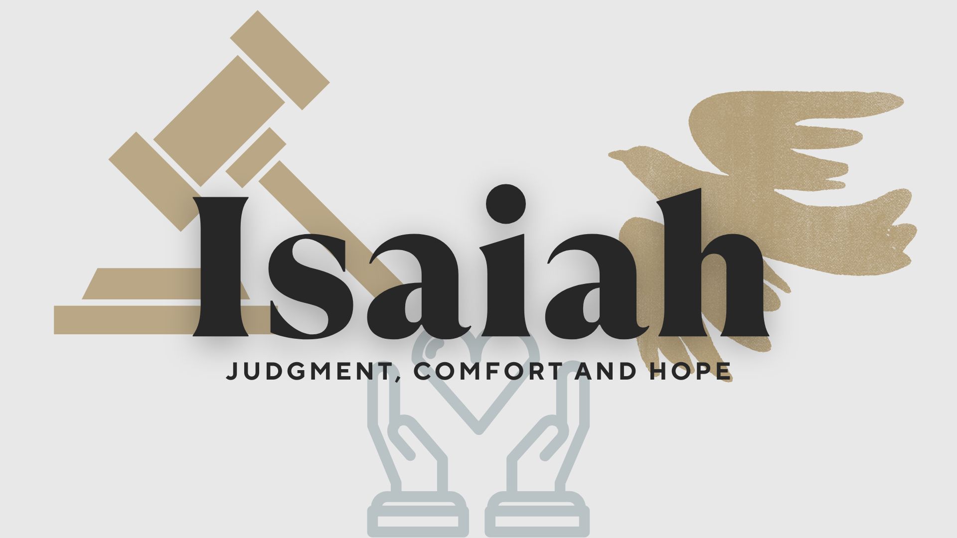 ISAIAH: Judgment, Comfort and Hope