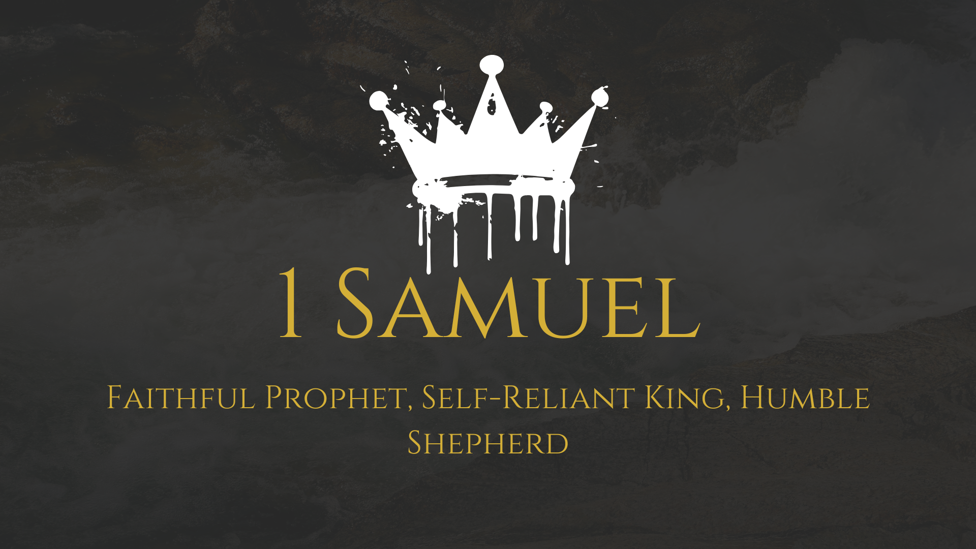1 Samuel: Faithful Prophet, Self-Reliant King, Humble Shepherd banner