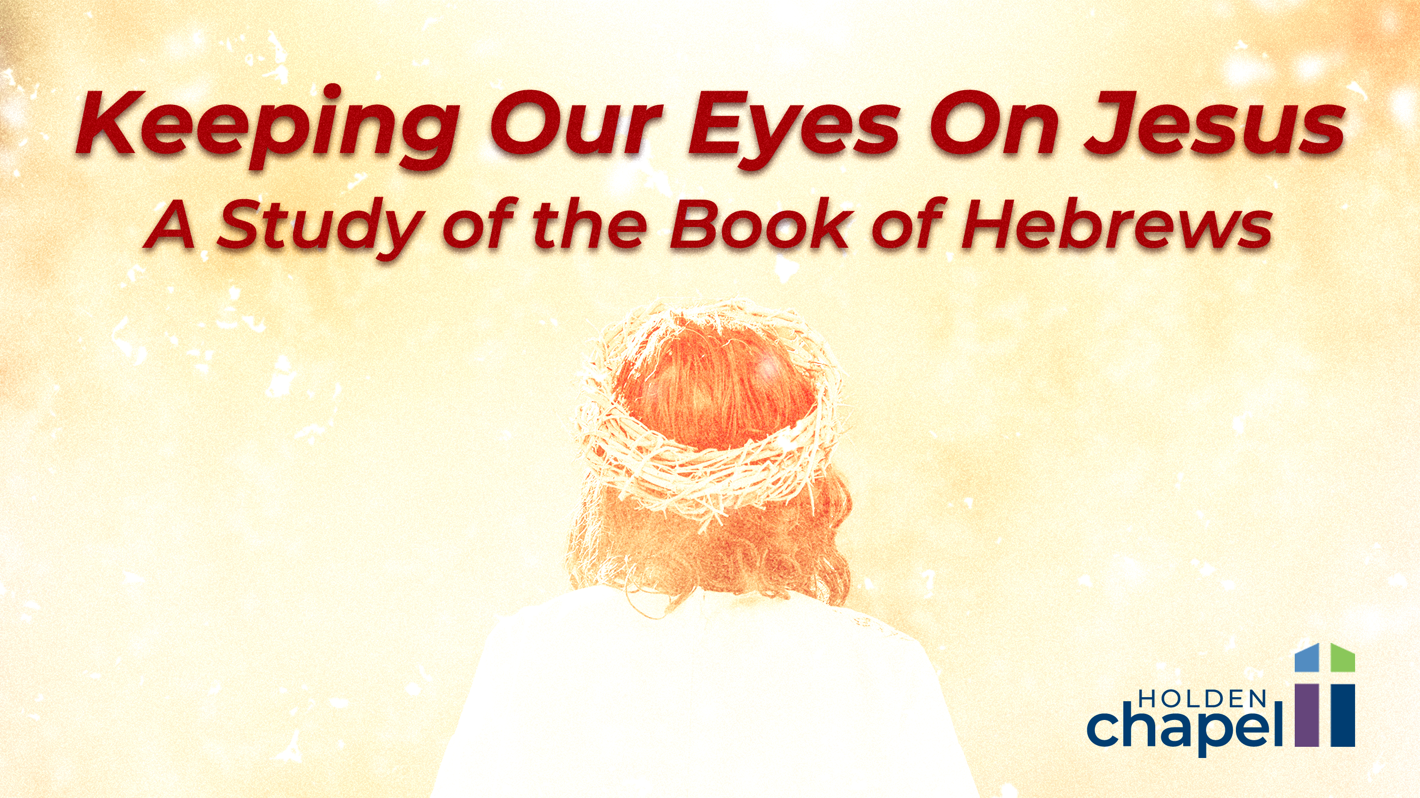 Keeping Our Eyes on Jesus: A Study of Hebrews banner