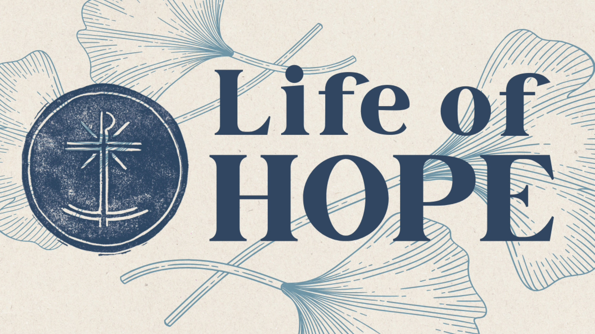 Life of Hope slide featuring Hope logo and gingko leaves.