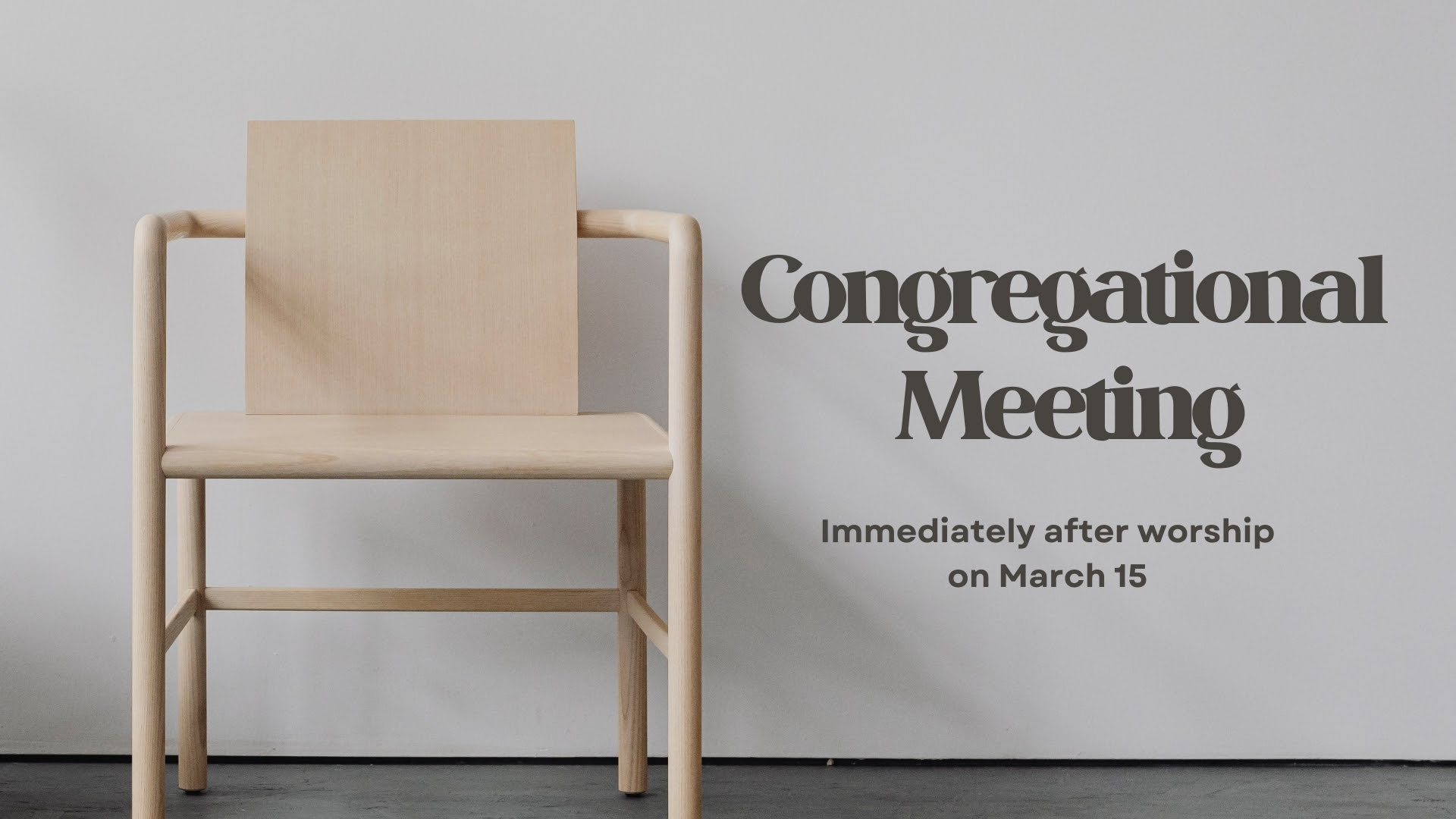 A minimalist wooden chair sits against a light gray wall. Bold text beside it reads, Congregational Meeting immediately after worship on March 15.