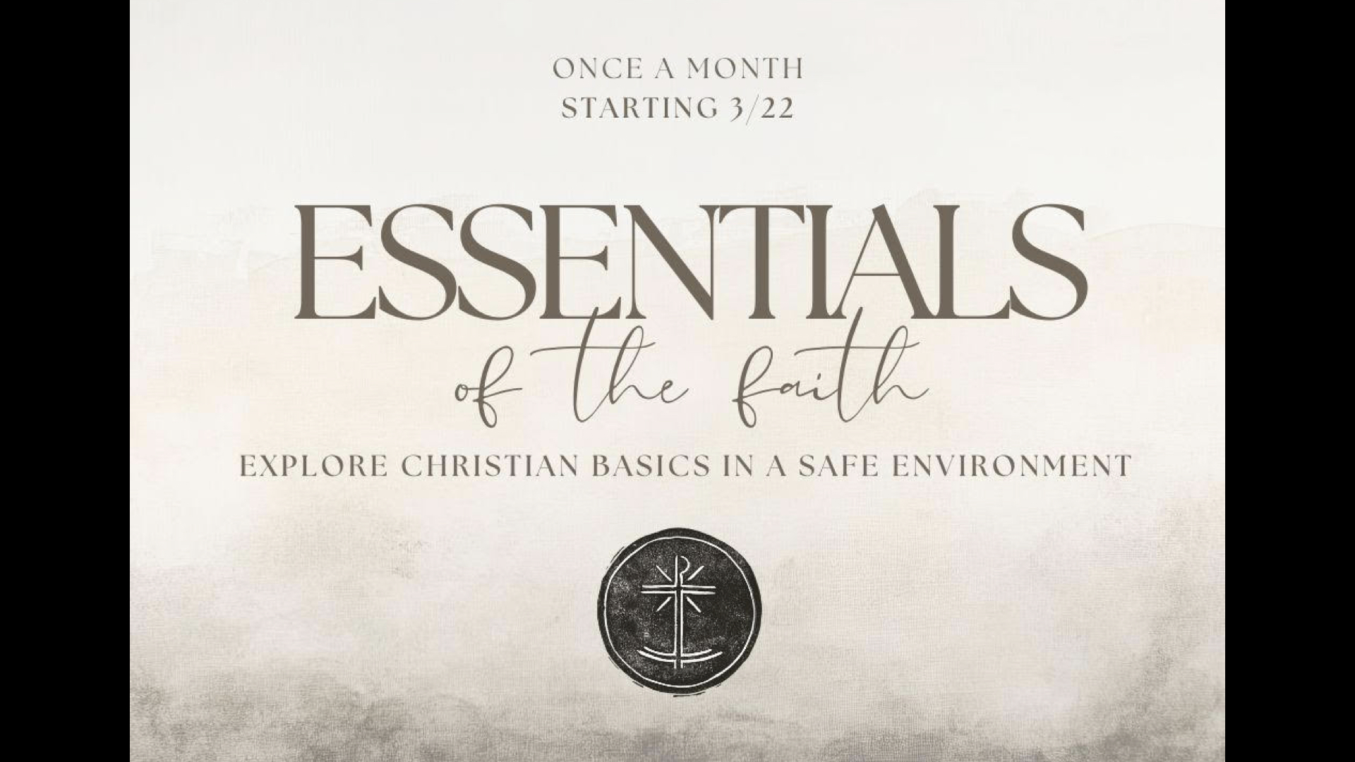 Essentials of the faith - explore Christian basics in a safe environment. Last Sunday of every month beginning 3/22