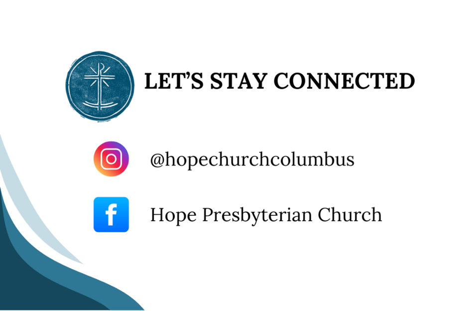 Hope Church Columbus logo featuring a stamped chi-rho cross superimposed on an anchor with the text Let's Stay Connected, Instagram handle @hopechurchcolumbus, and Facebook account for Hope Presbyterian Church.