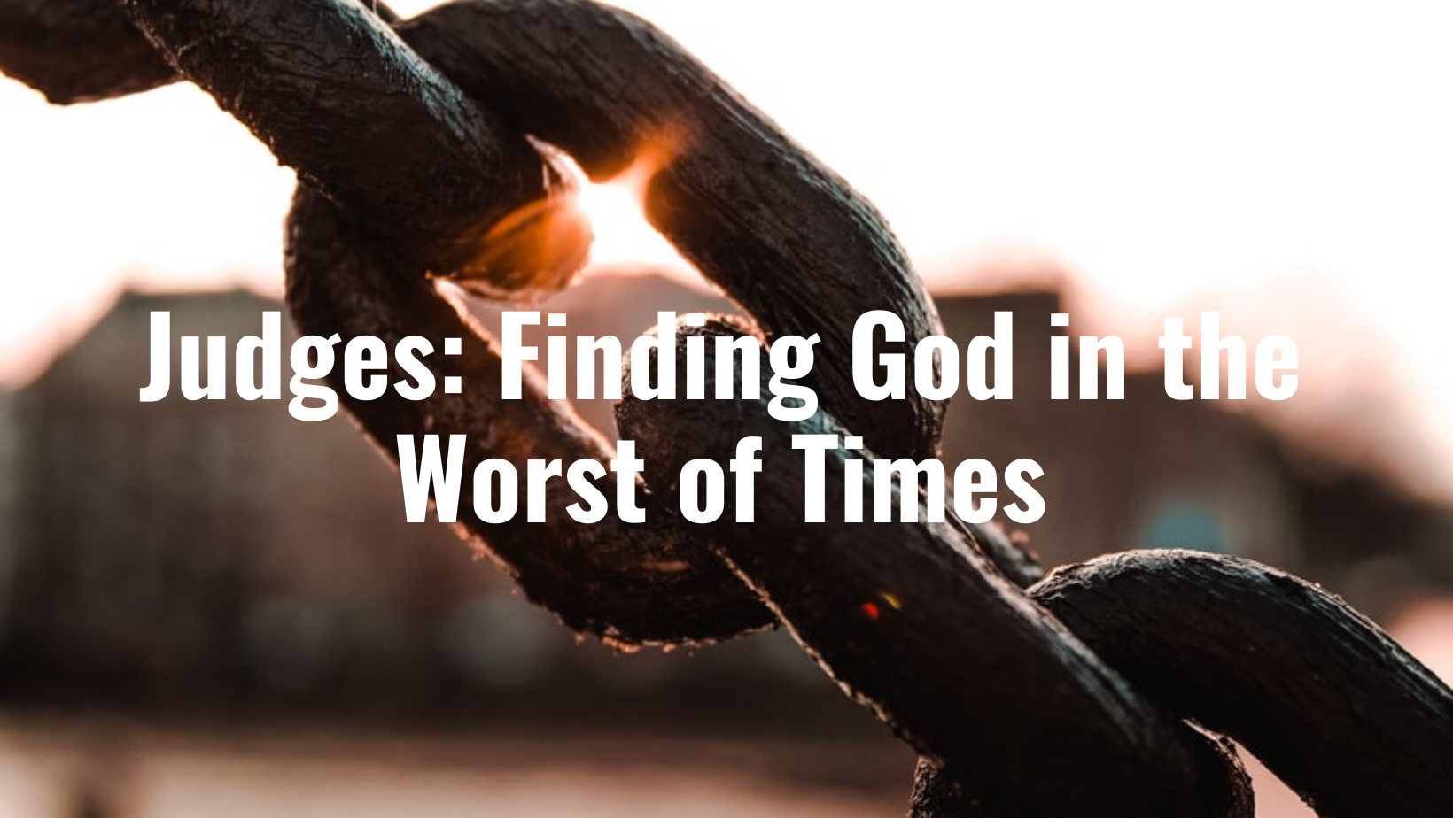 Judges: Finding God in the Worst of Times banner