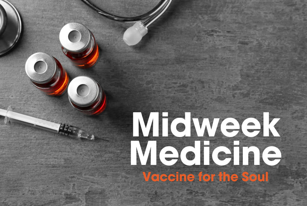 Midweek Medicine - Vaccine for the Soul banner