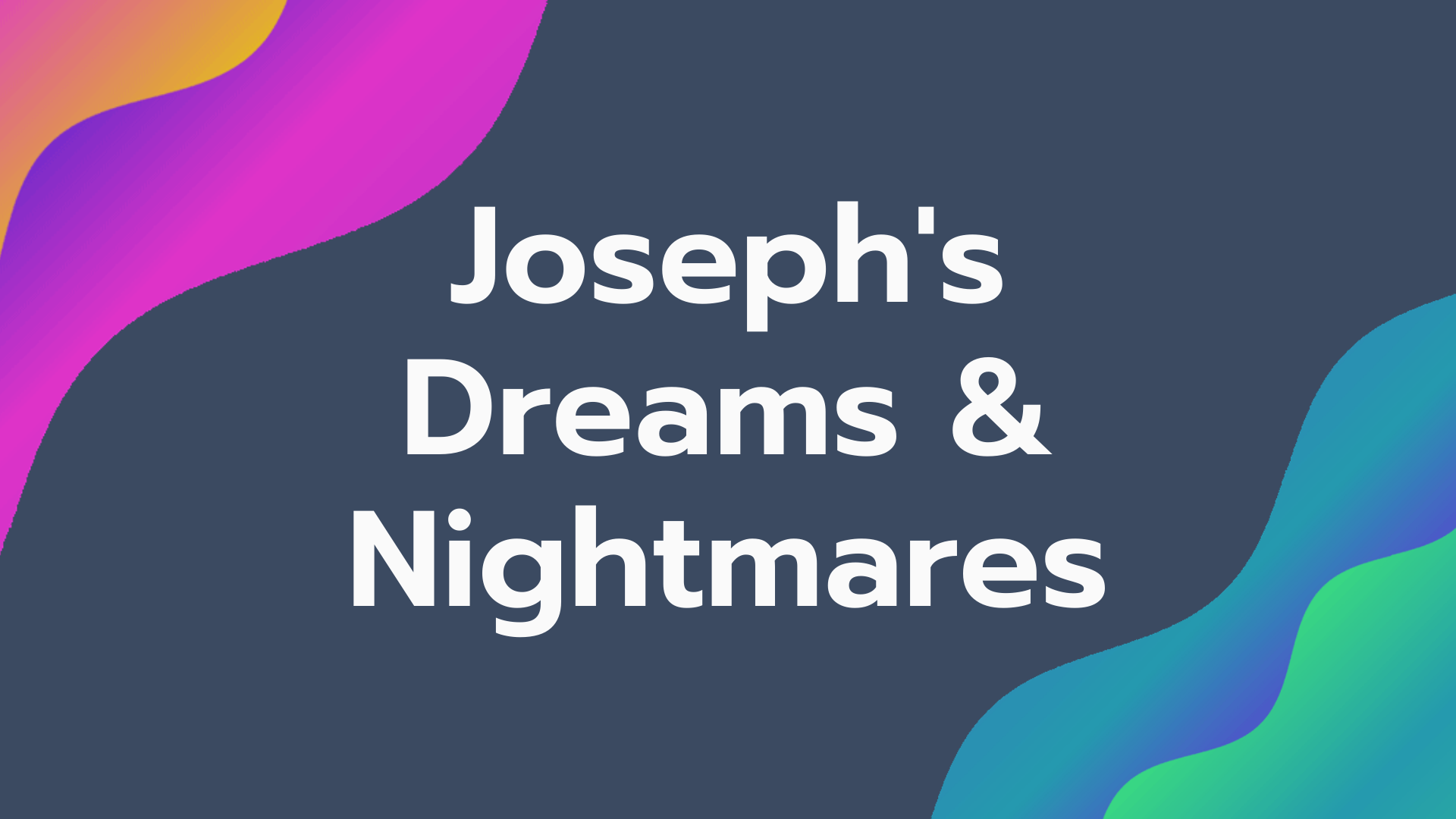 Joseph's Dreams & Nightmares banner