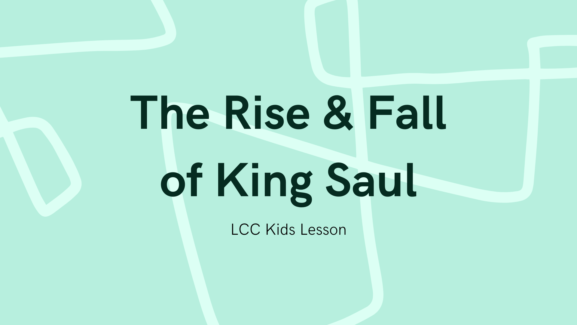 The Rise & Fall of King Saul