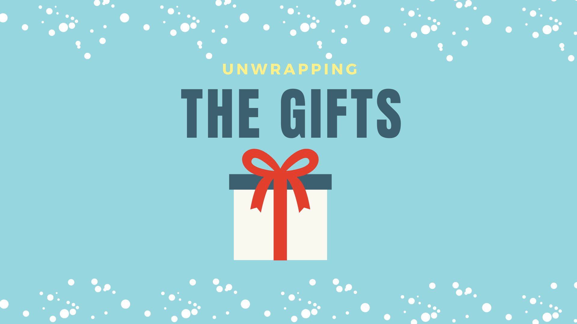 Unwrapping the Gifts banner