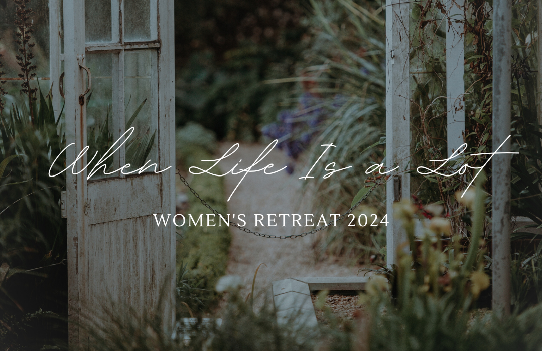Women's Retreat 2024: When Life is a Lot banner
