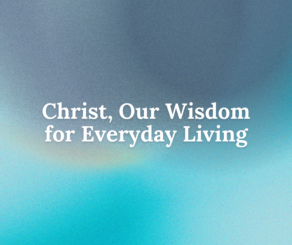 Christ, Our Wisdom for Everyday Living series image