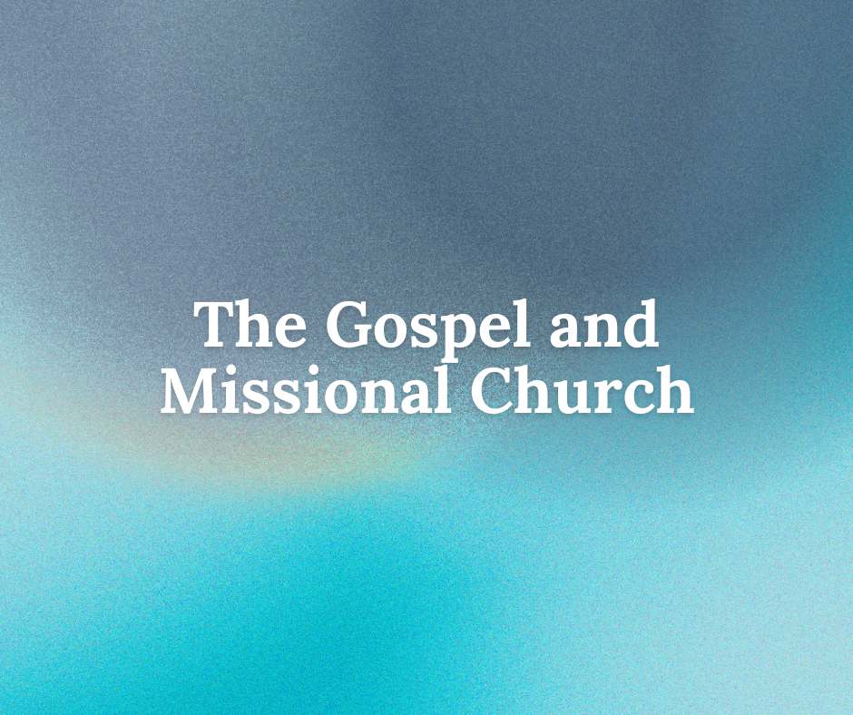 The Gospel and Missional Church