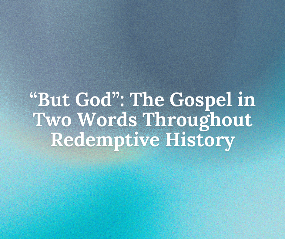 But God: The Gospel in Two Words Throughout Redemptive History  series image