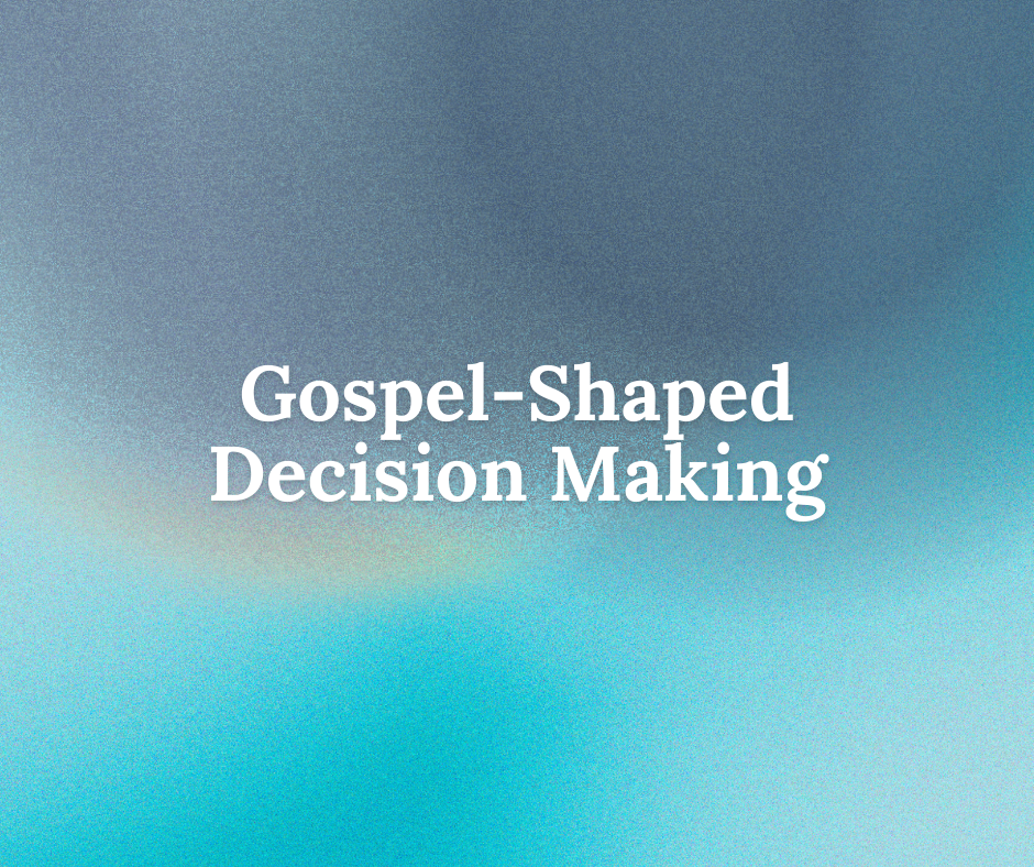Gospel-Shaped Decision Making series image