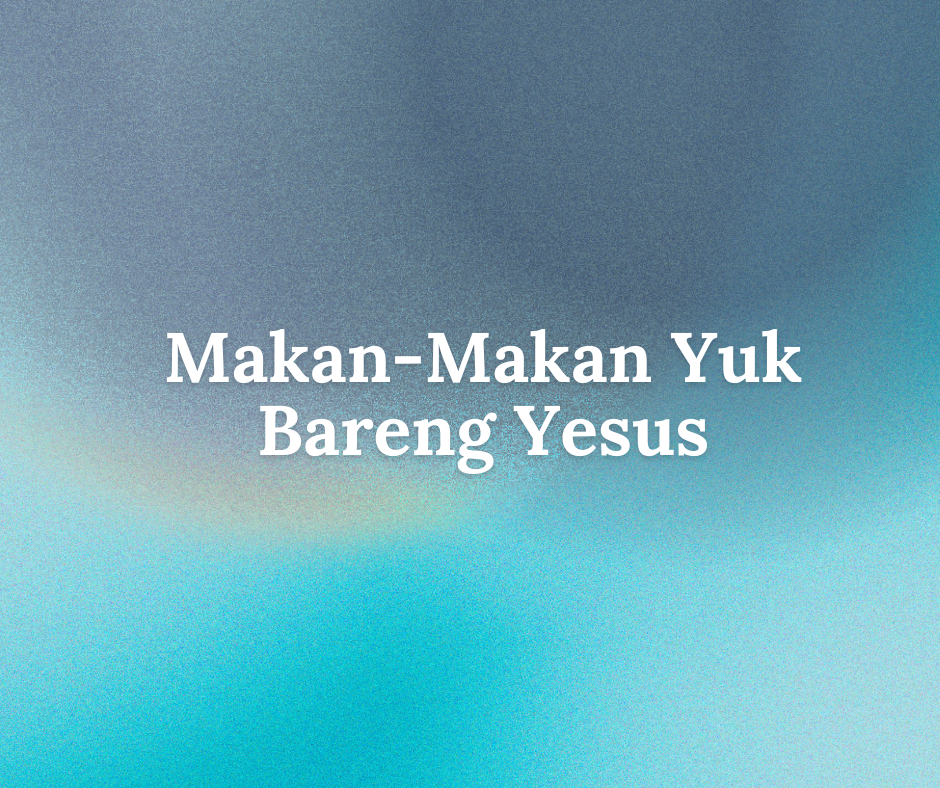Makan-Makan Yuk Bareng Yesus series image
