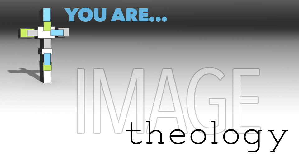 YouAre_blog_imageTheology