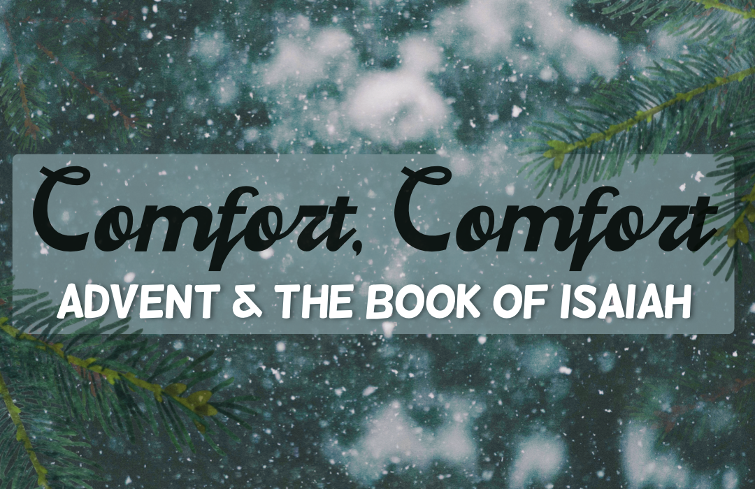 Comfort, Comfort: Advent and the Book of Isaiah banner