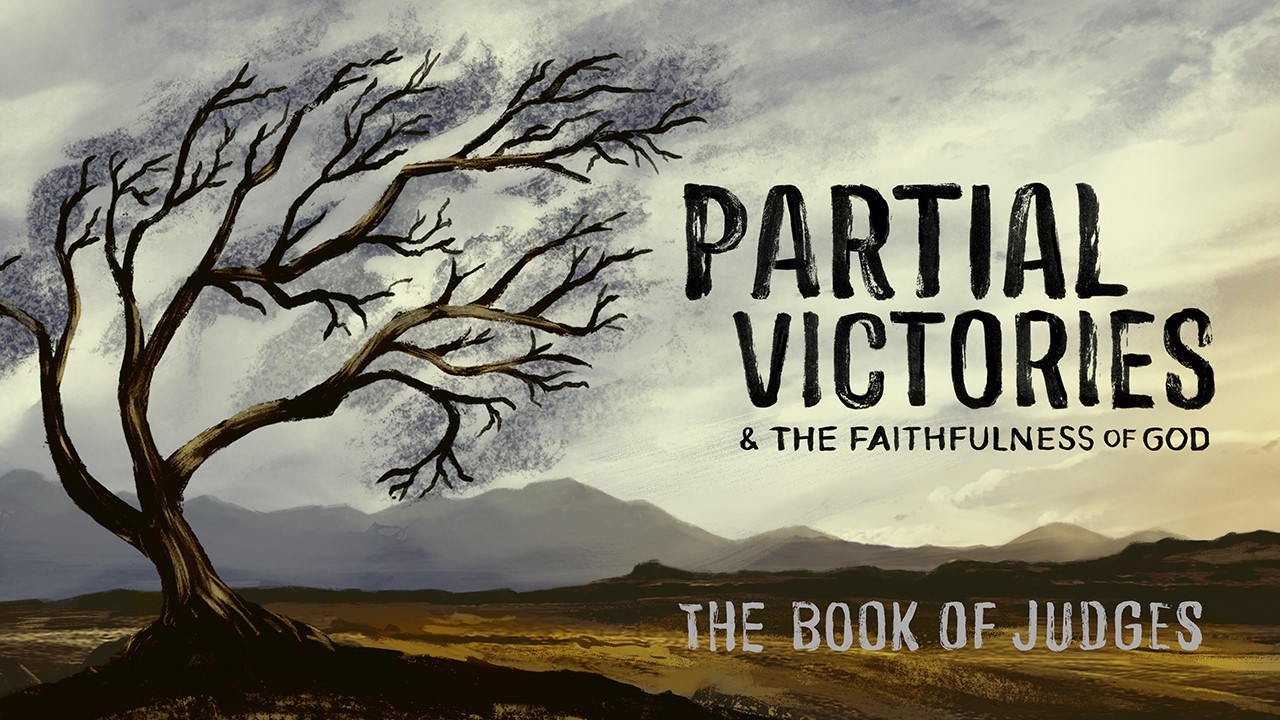 Judges: Partial Victories & the Faithfulness of God banner
