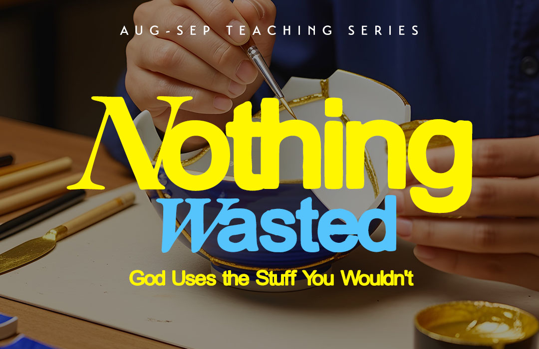 Nothing Wasted - God Uses the Stuff You Wouldn't banner