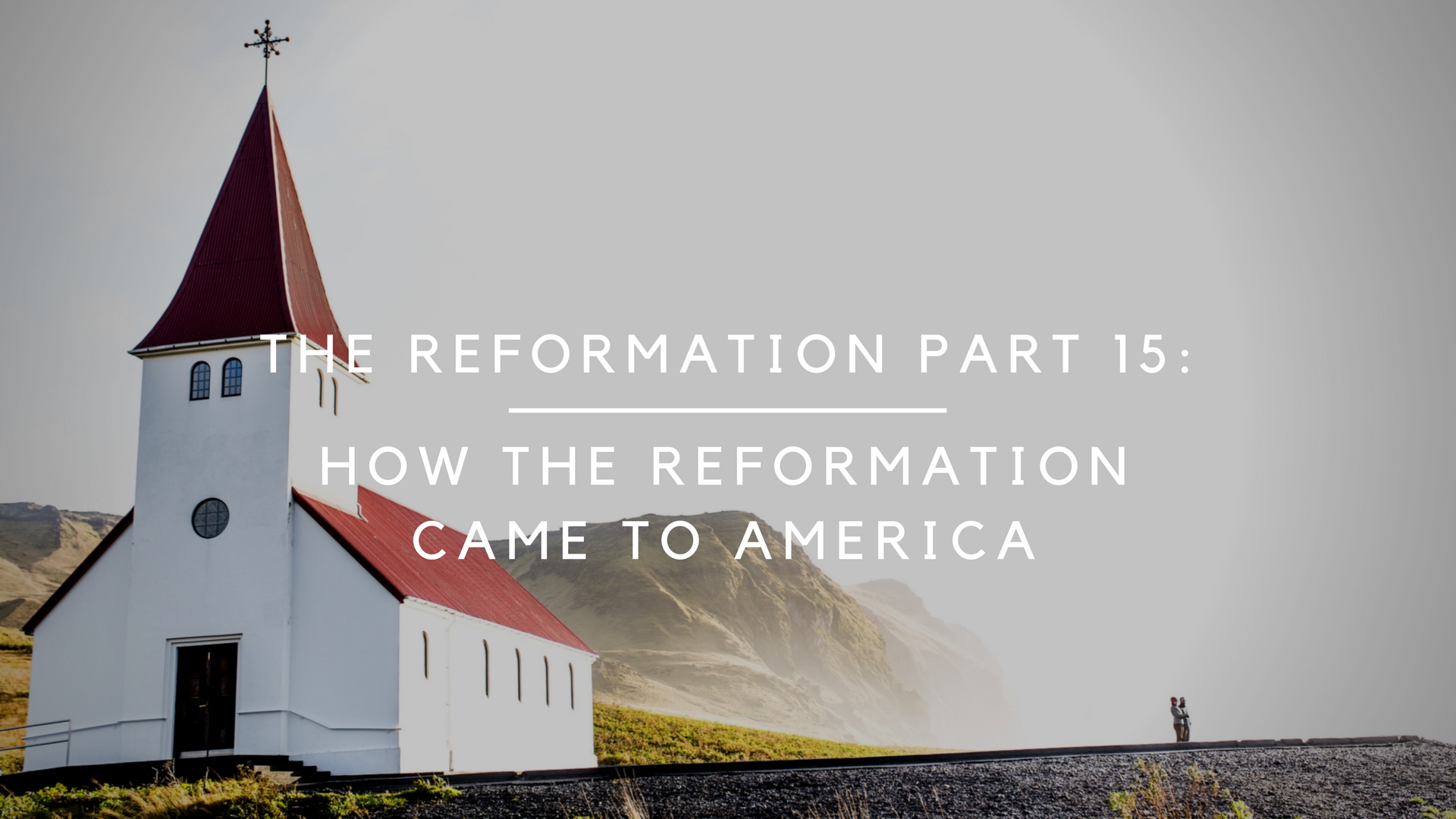 Reformation Part 15