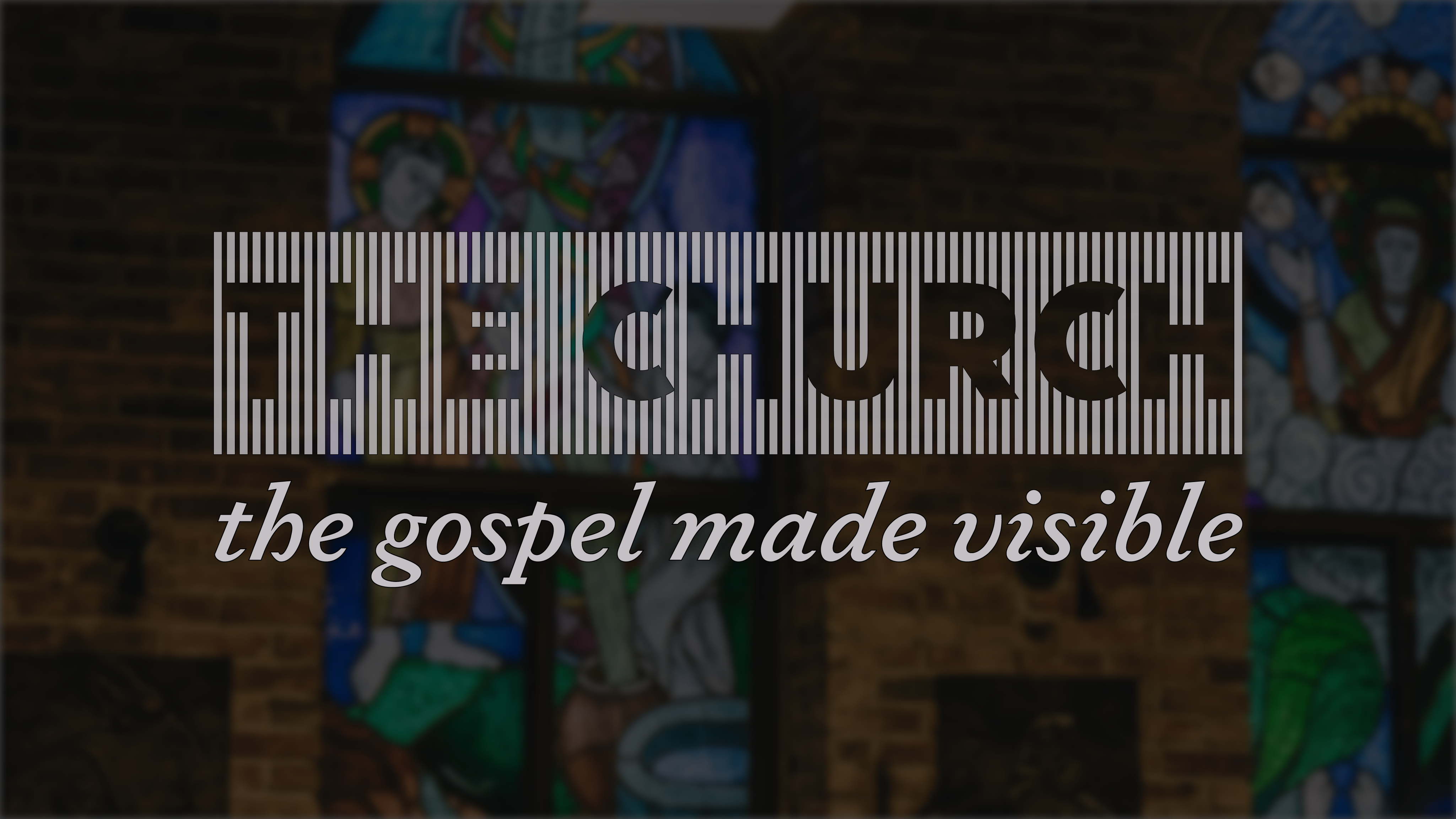 The Gospel Made Visible