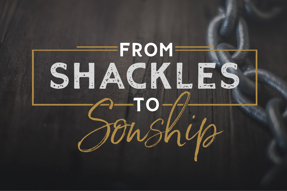 From Shackles to Sonship banner